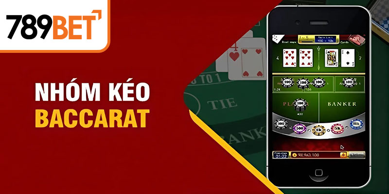 Sơ lược về nhóm kéo Baccarat